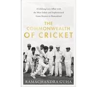 Ramachandra Guha – The Commonwealth of Cricket – Relié