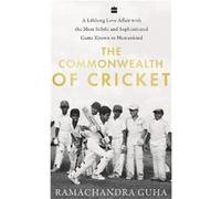 The Commonwealth of Cricket - Ramachandra Guha - HarperCollins Publishers India - Livre en Anglais - Hardback Ramachandra GuhaRamachandra Guha (Auteur)