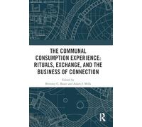 The Communal Consumption Experience: Ritual, Exchange and the Business of Connection