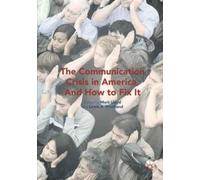 The Communication Crisis In America, And How To Fix It
