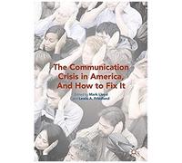 The Communication Crisis In America, And How To Fix It