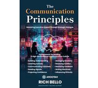 The Communication Principles: A Framework for Building High-Performance Communication Culture