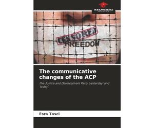 The communicative changes of the ACP: The Justice and Development Party ‘yesterday’ and ‘today’