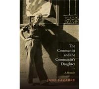 The Communist and the Communists Daughter by Jane Lazarre Jane Lazarre (Auteur)