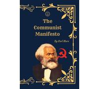 The Communist Manifesto: Complete Historical and Critical Edition