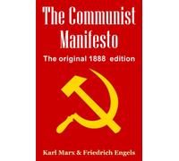 The Communist Manifesto: The Original 1888 Edition
