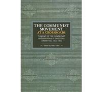 The Communist Movement at a Crossroads: Plenums of the Communist International’s Executive Committee, 1922-1923