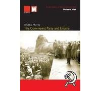 The Communist Party and Empire: A new history of the Communist Party Volume1: A