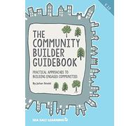 The Community Builder Guidebook: Practical Approaches to Building Engaged Communities