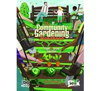 The Community Gardening Handbook: Plant & Grow Together