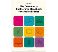The Community Partnership Handbook for Small Libraries - Tyler Hahn - Bloomsbury Libraries Unlimited - ebook (ePub) - Livre