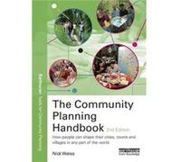 The Community Planning Handbook: How People Can Shape Their Cities, Towns & Villages In Any Part Of The World (Earthscan Tools For Community Planning) (Paperback) Nick Nick Wates Associates Wates, Uk 