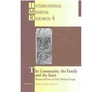 The Community, the Family and the Saint, International Medieval Research, 4