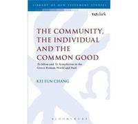 The Community the Individual and the Common Good - Chang Kei Eun New Hampshire Korean Christian Church Bedford USA - Bloomsbury Publishing PLC - Livre en Chang Kei Eun New Hampshire Korean Christian C