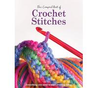 The Compact Book of Crochet Stitches: Everything You Need to Start Creating Today