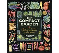 The Compact Garden A Beginner's Guide to Growing Vegetables in Small Spaces - Marv Lopez - DK - ebook (ePub) - Livre