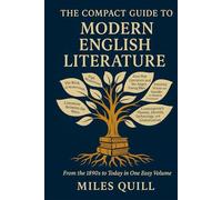 The Compact Guide to Modern English Literature:: From the 1890s to Today in One Easy Volume
