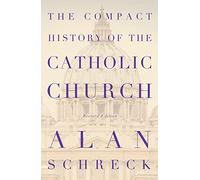 The Compact History of the Catholic Church (Revised, New Edition)