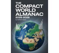 The Compact World Almanac 2025-2026: Essential Fast Facts, Comprehensive Country Profiles, Economic Data, Demographics, Political Insights & Global Trends