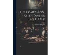 The Companion. After-Dinner Table-Talk