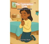 The Companion Club #53: Amanda’s Secret Prayer: A middle-grade Christian friendship story about quiet courage, prayer, and small acts of kindness (Ages 8-12)
