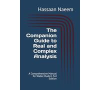 The Companion Guide to Real and Complex Analysis: A Comprehensive Manual for Walter Rudin's 3rd Edition