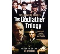 The Companion Guide to The Godfather Trilogy Betrayal, Loyalty, and Family - Karen M Spence - White Owl - ebook (ePub) - Livre