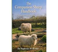 The Companion Sheep Handbook: An Introduction To Keeping Pet Sheep In The UK