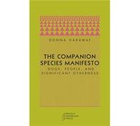The Companion Species Manifesto by Donna J. Haraway Donna J. Haraway (Auteur)