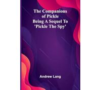 The Companions Of Pickle; Being A Sequel To 'Pickle The Spy'