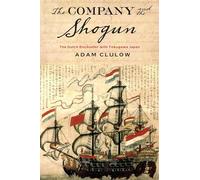 The Company and the Shogun: The Dutch Encounter with Tokugawa Japan