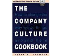 The Company Culture Cookbook: How to Change the Way We Do Things Around Here