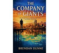 The Company of Giants: The Bridge Between Yesterday and Today- and Maybe Tomorrow