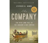 The Company: The Rise and Fall of the Hudson's Bay Empire