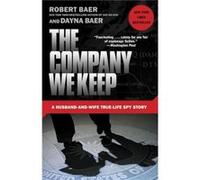 The Company We Keep - Robert Baer - Penguin Random House LLC - Livre en Anglais - Paperback Robert BaerRobert Baer (Auteur)