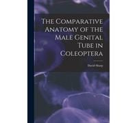 The Comparative Anatomy Of The Male Genital Tube In Coleoptera