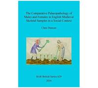 The Comparative Palaeopathology Of Males And Females In English Medieval Skeletal Samples In A Social Context