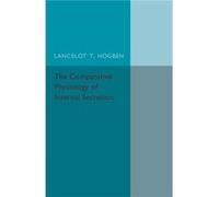 The Comparative Physiology of Internal Secretion - Lancelot T. Hogben - Cambridge University Press - Livre en Anglais - Paperback Lancelot T. HogbenLancelot T. Hogben (Auteur)