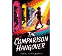 The Comparison Hangover: A Guided Journal to Detox from Self-Doubt, Envy, and Social Media Pressure