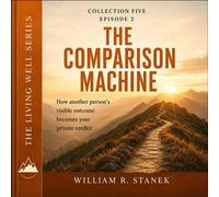 The Comparison Machine How Another Person's Visible Outcome Becomes Your Private Verdict - William R. Stanek - Stanek & Associates Press - ebook (ePub) - Livre