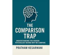 The Comparison Trap: Understanding the Hidden Psychology Behind Why We Compare