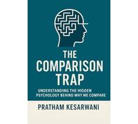 The Comparison Trap: Understanding the Hidden Psychology Behind Why We Compare