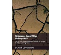 The Compass Book Of 30 Day Challenges Vol.1: The 30-Day Compass Longevity Challenge For Living A Healthier And Longer Life (The Compass Challenge Series)