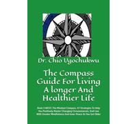The Compass Guide For Living A longer And Healthier Life: Book 3 WEST: The Mindset Compass. 97 Strategies To Help You Positively Master Changing ... Mindfulness And Inner Peace As You Get Older