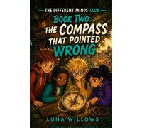 The Compass That Pointed Wrong: Book Two of The Different Minds Club
