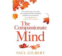 Compassionate Mind Gilbert, Paul (Auteur)