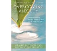 The Compassionate-Mind Guide To Overcoming Anxiety