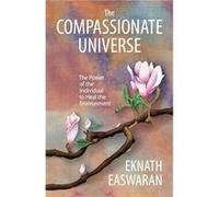 The Compassionate Universe by Eknath Easwaran Eknath Easwaran (Auteur)