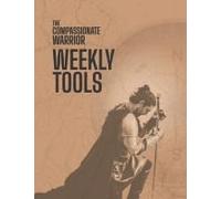 The Compassionate Warrior Weekly Tools