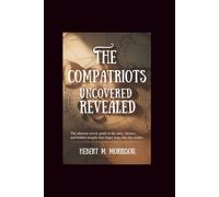 The Compatriots Uncovered Revealed: The Ultimate Movie Guide to the Story, Themes, and Hidden Insights That Linger Long After the Credits